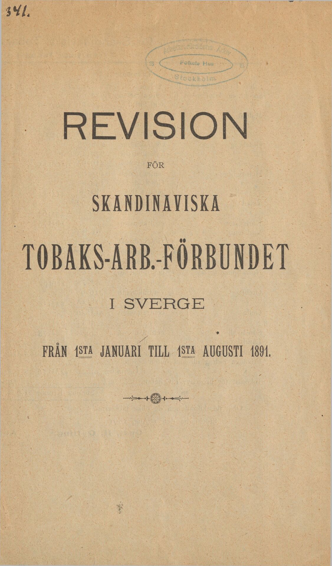 Revision för Skandinaviska Tobaks-Arb.- Förbundet i Sverige från 1sta januari 1891 till 1sta augusti 1891.
