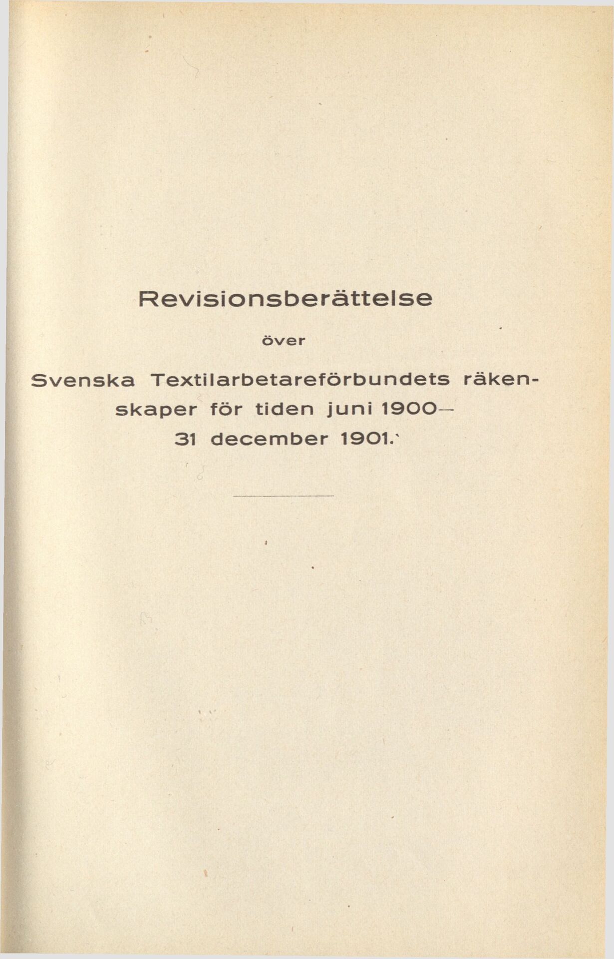 Revisionsberättelse över Svenska Textilarbetareförbundets räkenskaper för tiden juni 1900 - 31 december 1901