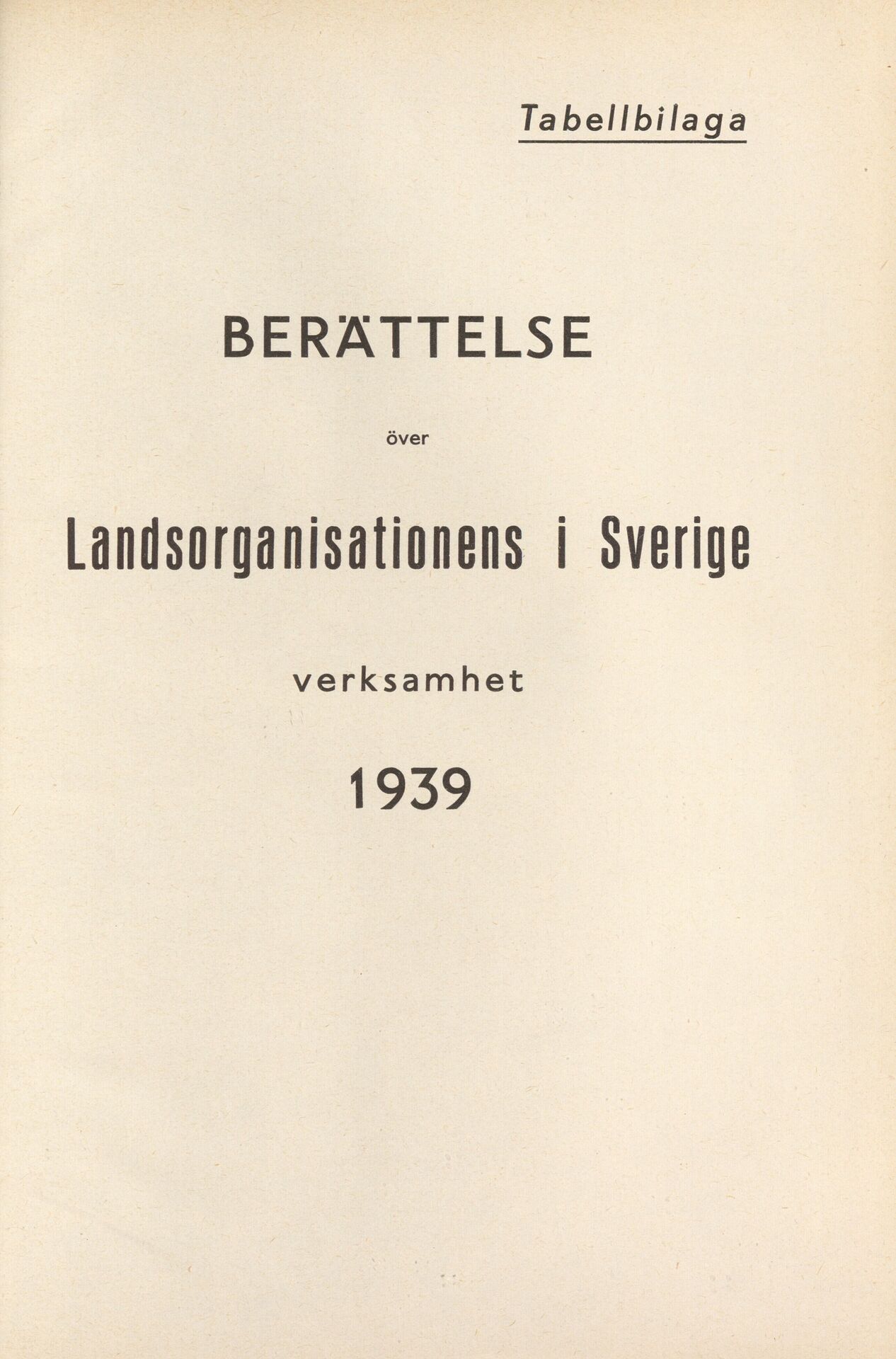 Berättelse över Landsorganisationens i Sverige verksamhet 1939 Tabellbilaga