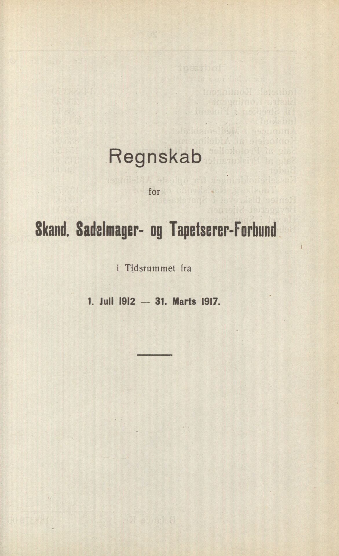 Regnskab for Skand. Sadelmager- og Tapetsererforbund i Tidsrummet fra 1 juli 1912-31 marts 1917.