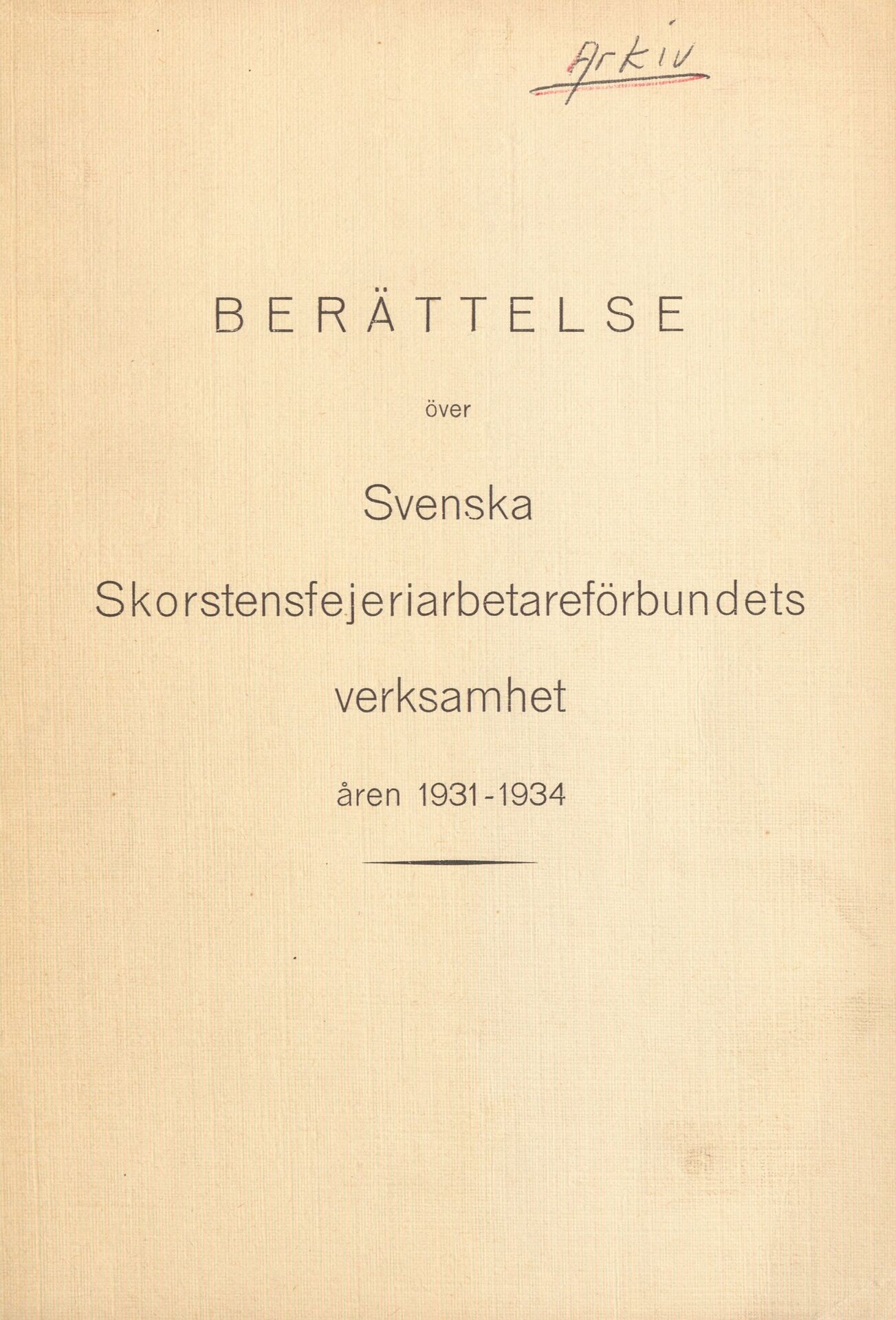 Berättelse över Svenska Skorstensfejeriarbetareförbundets verksamhet åren 1931-1934