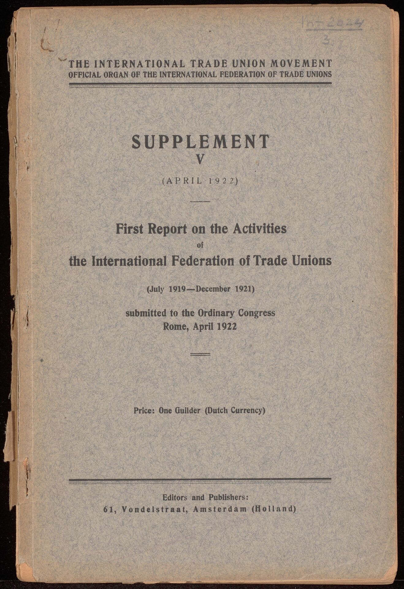 First report on the activities of the International Federation of Trade Unions (July 1919-December 1921), submitted to the ordinary congress. Rome, April 1922